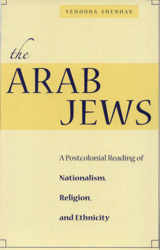 The Arab Jews: A Postcolonial Reading of Nationalism, Religion, and Ethnicity