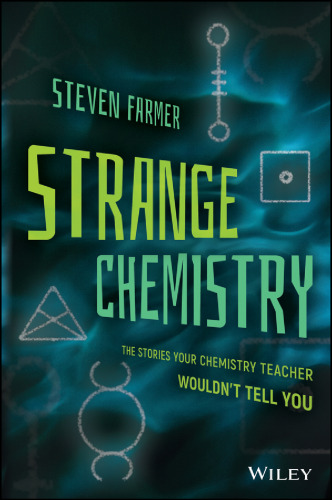 Strange Chemistry: The Stories Your Chemistry Teacher Wouldn’t Tell You