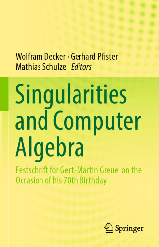 Singularities and Computer Algebra: Festschrift for Gert-Martin Greuel on the Occasion of his 70th Birthday