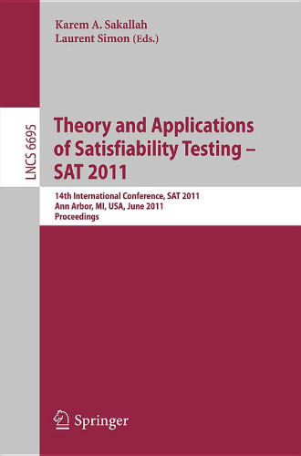 Theory and Application of Satisfiability Testing: 14th International Conference, SAT 2011, Ann Arbor, MI, USA, June 19-22, 2011, Proceedings