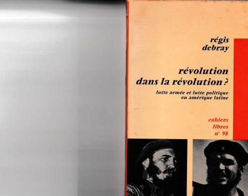 Révolution dans la révolution? Lutte armée et lutte politique en Amérique Latine