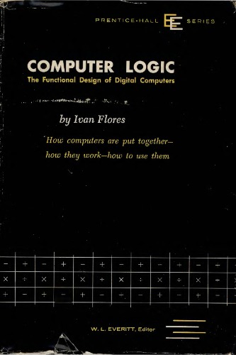 Computer logic: the functional design of digital computers