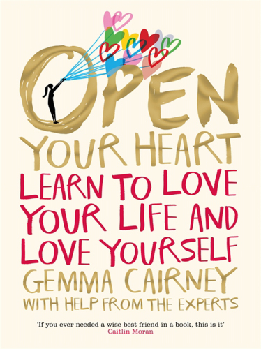 Open Your Heart: Learn to love your life and love yourself