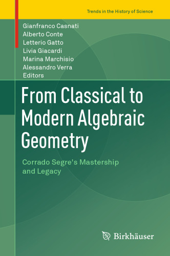 From Classical to Modern Algebraic Geometry: Corrado Segre’s Mastership and Legacy