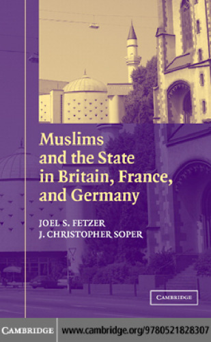 Muslims and the state in Britain, France, and Germany / Joel S. Fetzer, J. Christopher Soper