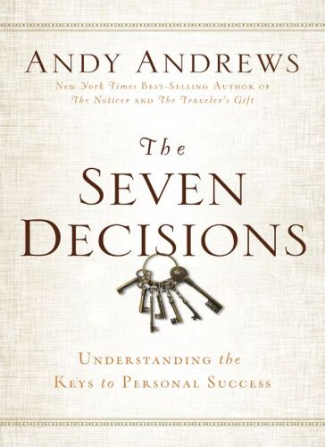 The Seven Decisions: Understanding the Keys to Personal Success