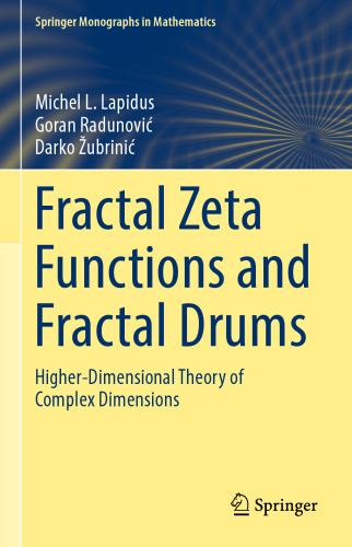 Fractal Zeta Functions and Fractal Drums: Higher-Dimensional Theory of Complex Dimensions