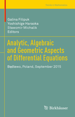 Analytic, Algebraic and Geometric Aspects of Differential Equations: BÄdlewo, Poland, September 2015