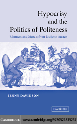 Hypocrisy and the Politics of Politeness: Manners and Morals from Locke to Austen