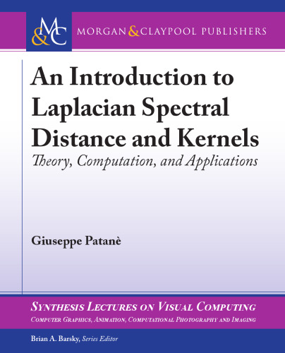 An Introduction to Laplacian Spectral Distances and Kernels: Theory, Computation, and Applications