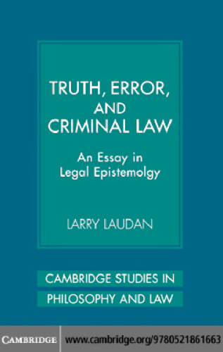 Truth, Error, and Criminal Law: An Essay in Legal Epistemology