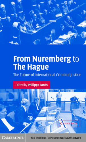 From Nuremberg to The Hague: The Future of International Criminal Justice