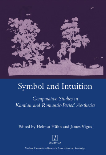Symbol and Intuition: Comparative Studies in Kantian and Romantic-period Aesthetics