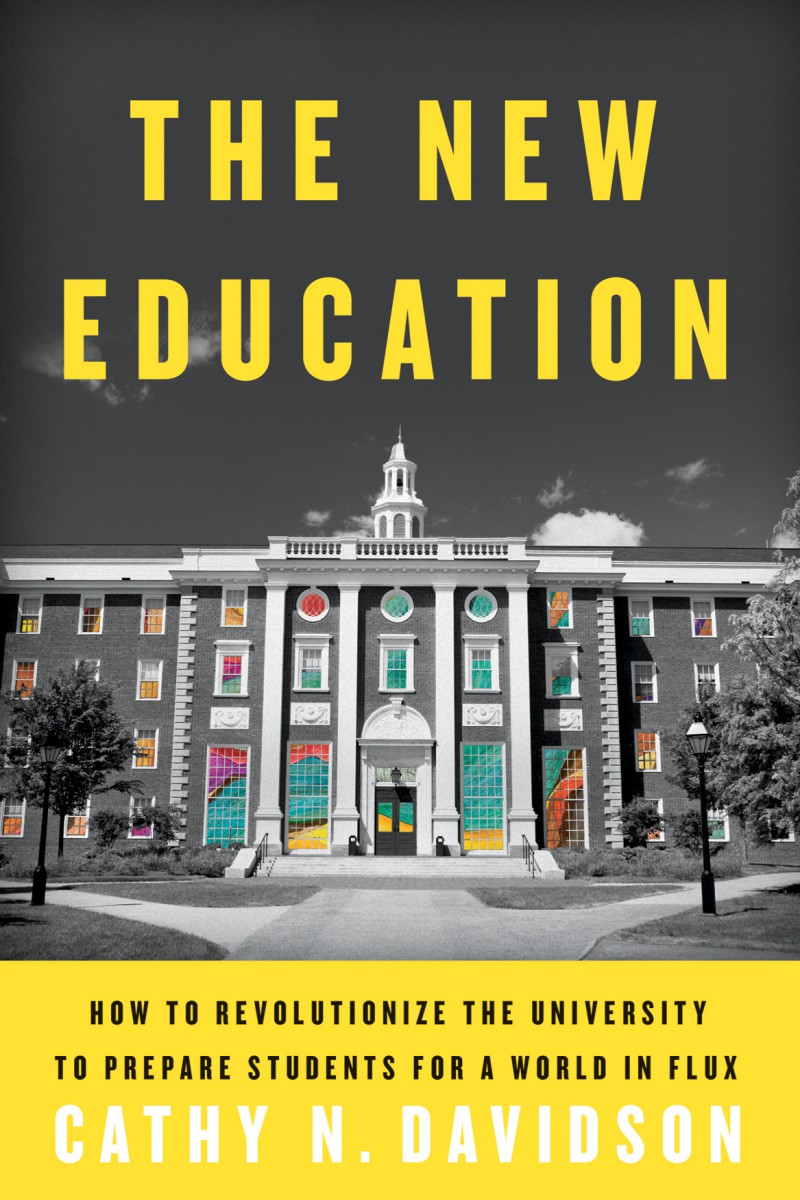 The New Education: How to Revolutionize the University to Prepare Students for a World in Flux