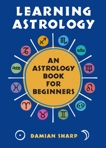 Learning Astrology: An Astrology Book for Beginners