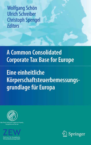 A Common Consolidated Corporate Tax Base for Europe — Eine einheitliche Körperschaftsteuerbemessungsgrundlage für Europa