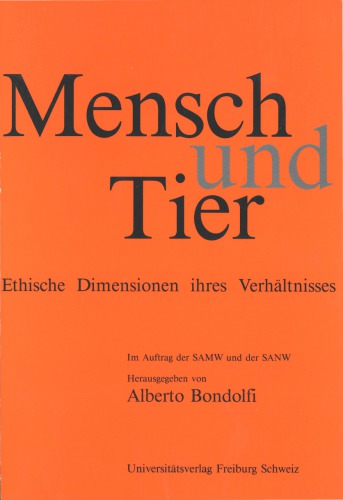 Mensch und Tier. Ethische Dimensionen ihres Verhältnisses