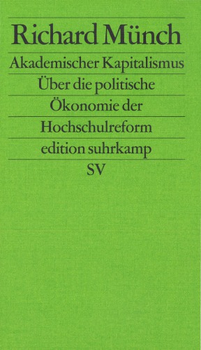 Akademischer Kapitalismus. Zur Politischen Ökonomie der Hochschulreform