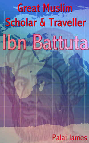Great Muslim Scholar and Traveller Ibn Battuta
