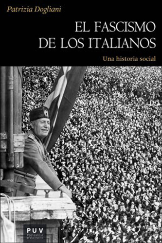 El fascismo de los italianos: Una historia social