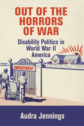Out of the Horrors of War: Disability Politics in World War II America