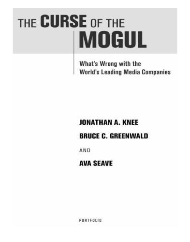The Curse of the Mogul: What’s Wrong with the World’s Leading Media Companies