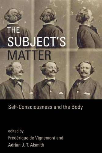 The Subject’s Matter: Self-Consciousness and the Body