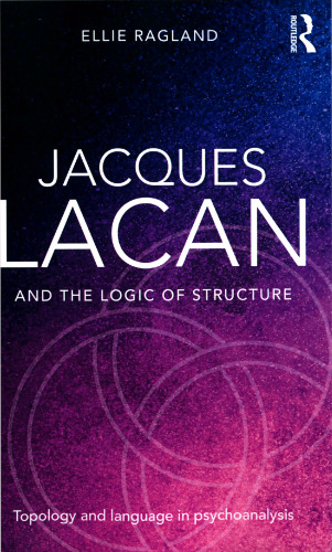 Jacques Lacan and the Logic of Structure: Topology and language in psychoanalysis