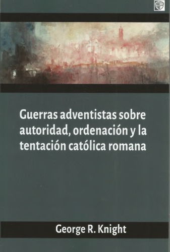 Guerras adventistas sobre autoridad: ordenación y la tentación católica romana