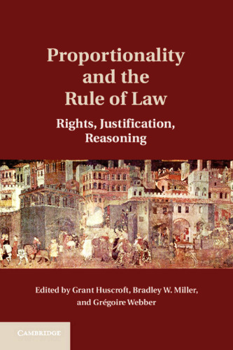 Proportionality and the Rule of Law: Rights, Justification, Reasoning