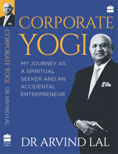 Corporate Yogi: My Journey as a Spiritual Seeker and an Accidental Entrepreneur