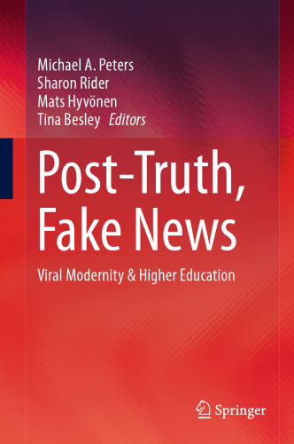 Post-Truth, Fake News: Viral Modernity & Higher Education