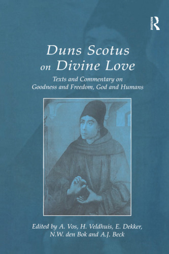 Duns Scotus on Divine Love: Texts and Commentary on Goodness and Freedom, God and Humans