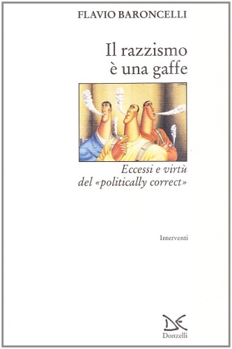 Il razzismo è una gaffe. Eccessi e virtù del politically correct