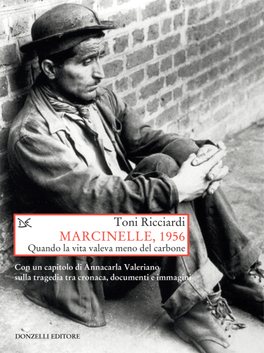 Marcinelle, 1956. Quando la vita valeva meno del carbone