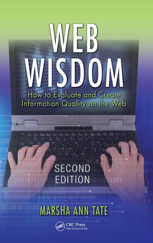 Web Wisdom: How To Evaluate and Create Information Quality on the Web, Second Edition
