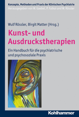 Kunst- und Ausdruckstherapien ein Handbuch für die psychiatrische und psychosoziale Praxis
