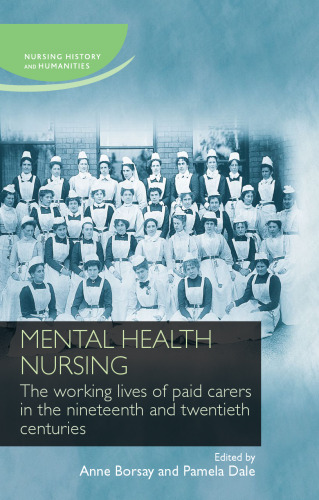 Mental health nursing: The working lives of paid carers in the nineteenth and twentienth centuries