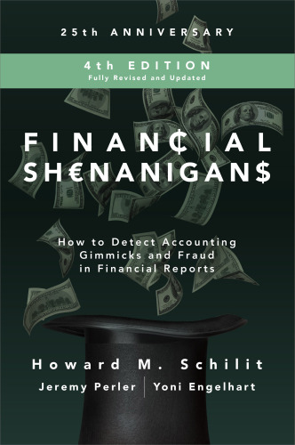 Financial Shenanigans:  How to Detect Accounting Gimmicks and Fraud in Financial Reports