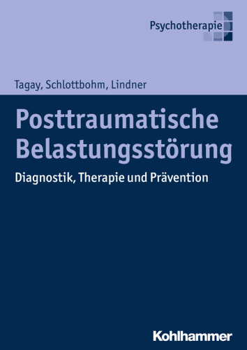 Posttraumatische Belastungsstörung: Diagnostik, Therapie und Prävention (German Edition)