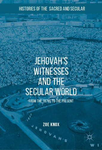 Jehovah's Witnesses and the Secular World: From the 1870s to the Present
