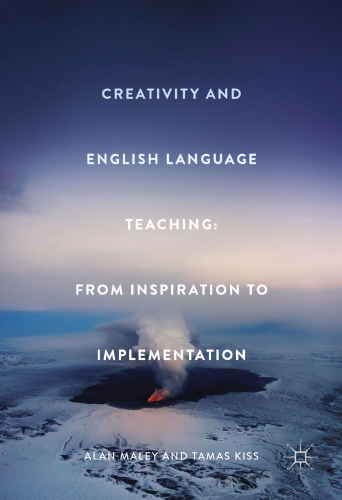 Creativity and English Language Teaching: From Inspiration to Implementation