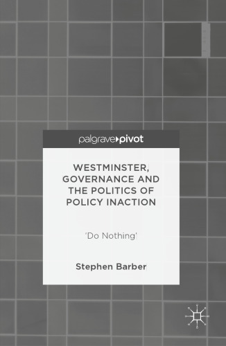 Westminster, Governance and the Politics of Policy Inaction: ‘Do Nothing’