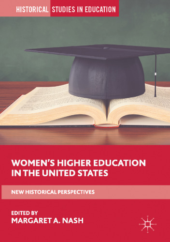 Women’s Higher Education in the United States: New Historical Perspectives