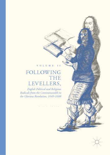 Following the Levellers, Volume Two: English Political and Religious Radicals from the Commonwealth to the Glorious Revolution, 1649–1688