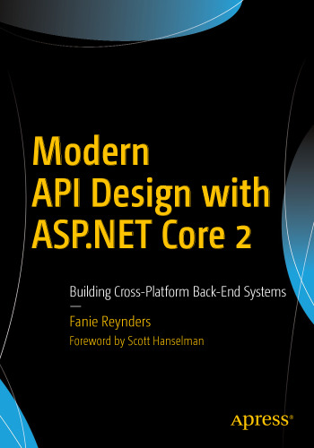 Modern API Design with ASP.NET Core 2: Building Cross-Platform Back-End Systems