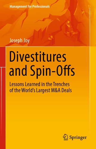  Divestitures and Spin-Offs: Lessons Learned in the Trenches of the World’s Largest M&A Deals