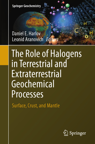  The Role of Halogens in Terrestrial and Extraterrestrial Geochemical Processes: Surface, Crust, and Mantle