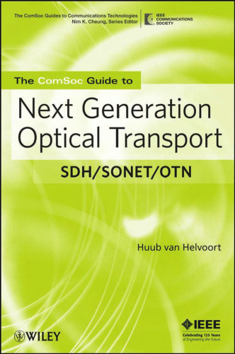 The ComSoc Guide to Next Generation Optical Transport: SDH/SONET/OTN (ComSoc Guides to Communications Technologies)