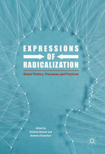 Expressions of Radicalization: Global Politics, Processes and Practices
